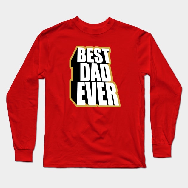 Best Dad Ever Long Sleeve T-Shirt by timlewis